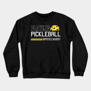 Playing Pickleball Improves Memory,Racquetbal Players Dink Crewneck Sweatshirt